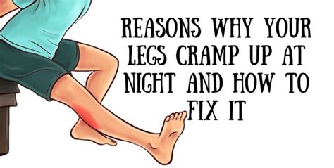 Reasons Why Your Legs Cramp Up At Night And How To Fix It Leg Cramps At Night Leg Cramps Leg