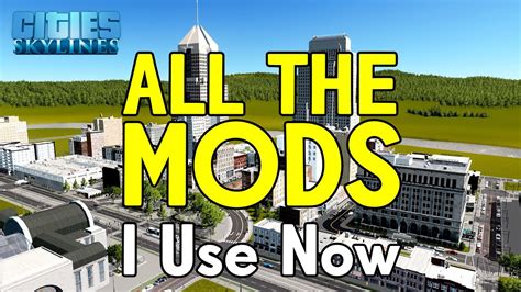 All The Mods Im Currently Using In Cities Skylines Recent Updates
