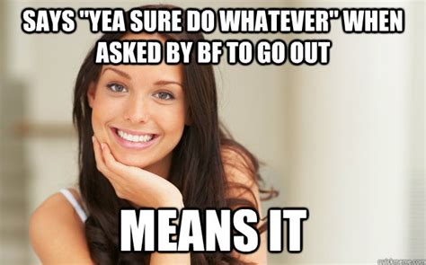 Says Yea Sure Do Whatever When Asked By Bf To Go Out Means It Good