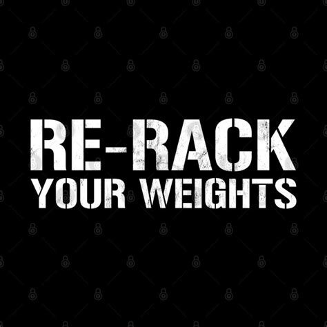 Re Rack Your Weights Funny Gym Workout Designre Rack Your Weights Funny