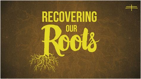 Recovering Our Roots Youtube