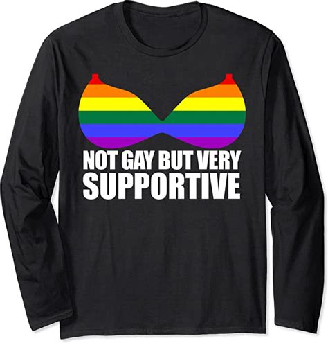 NOT GAY BUT VERY SUPPORTIVE LGBT Straight Ally Bra Meme Long Sleeve T Shirt Amazon Co Uk Fashion