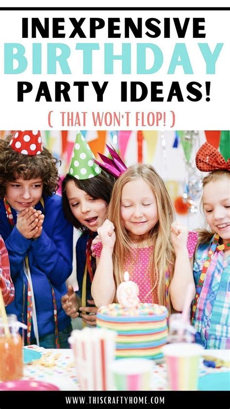 Looking For Some Budget Birthday Party Ideas Take A Look At These