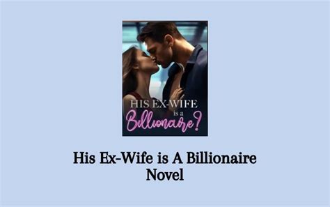 Read His Ex Wife Is A Billionaire Novel Pdf Full Episode Senjanesia