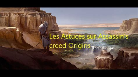 Les Astuces Sur Assassin S Creed Origins Youtube