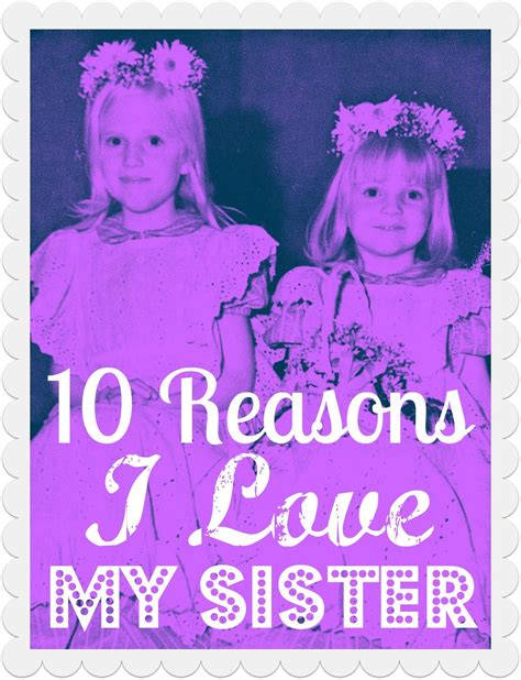 10 Reasons I Love My Sister Love My Sister My Sister Quotes Love My
