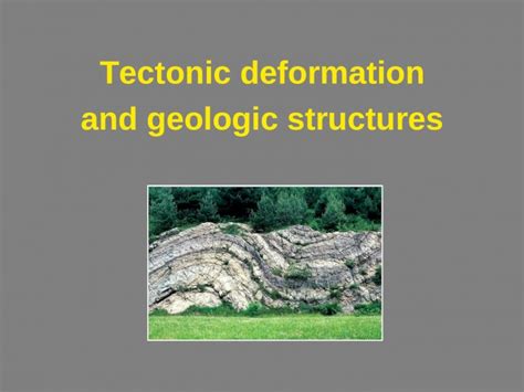 Ppt Tectonic Deformation And Geologic Structures Mountain Building