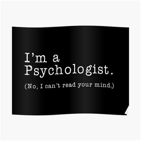 Im A Psychologist No I Cant Read Your Mind Poster For Sale By