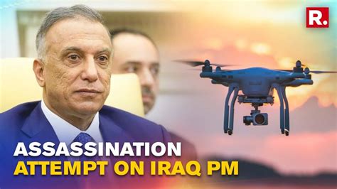 Iraq Pm Mustafa Al Kadhimi Survives Assassination Attempt On Heavily