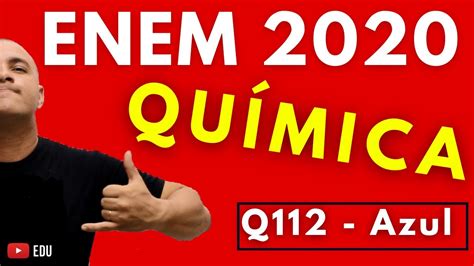 ENEM 2020 QUÍMICA Tema DESLOCAMENTO DE EQUILÍBRIO Questão 112