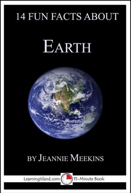 14 Fun Facts About Earth A 15 Minute Book By Jeannie