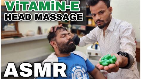 Asmr Head Massage Therapy To Reduce Anxiety And Used Vitamin E Capsules To Hair Care Neck