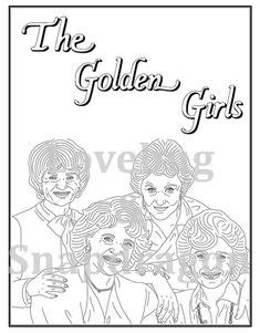 Check out our printable golden girls printables selection for the very best in unique or custom, handmade pieces from our shops. The Ultimate #SquadGoals Coloring Book — Print It, Color It, Live It: 'The Golden Girls' | The ...