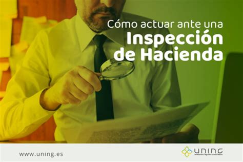 Cómo Actuar Ante Una Inspección De Hacienda Uning