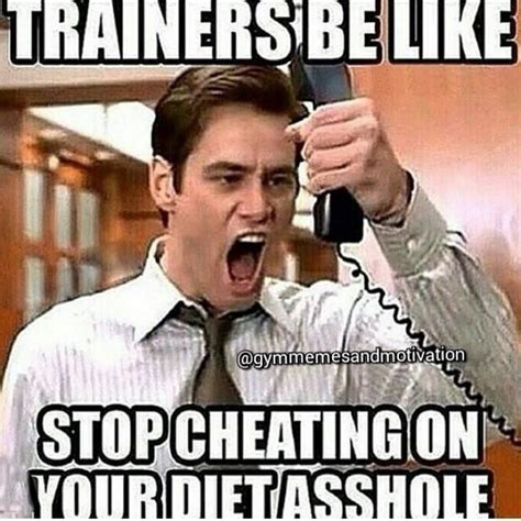This Was Totally My Trainer After My Last Weigh In Oo Workout Memes