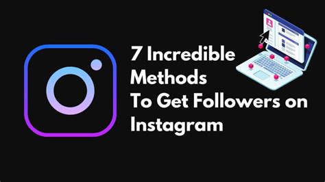 7 Incredible Methods To Get Followers On Instagram In 2022