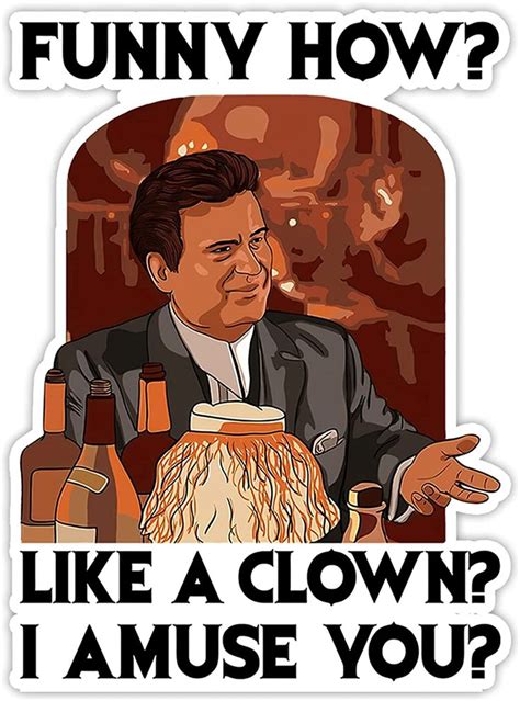 Goodfellas Joe Pesci Funny How Like A Clown I Amuse You Sticker Goodfellas Film Posters