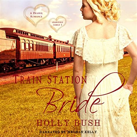 Train Station Bride Prairie Romance By Holly Bush Audiobook