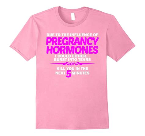 Funny Maternity Shirts Sayings Due To Pregnancy Hormones Pl Polozatee