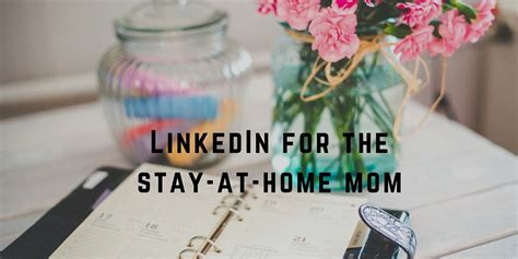 Linkedin For The Stay At Home Mom