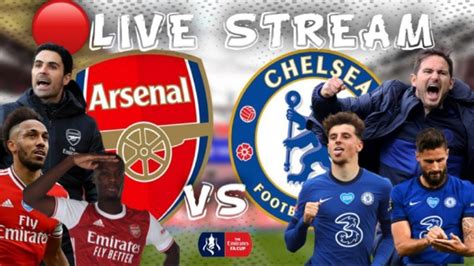 Live Arsenal Vs Chelsea Fa Cup Final Football Watch Along Youtube