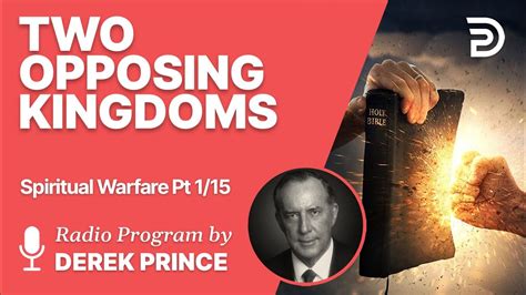 Spiritual Warfare Pt 1 Of 15 Two Opposing Kingdoms Derek Prince