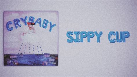 Melanie Martinez Sippy Cup Slow Version Youtube