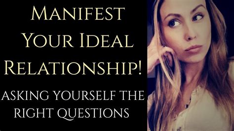 Manifest Your Ideal Relationship Asking Yourself The Right Questions Youtube