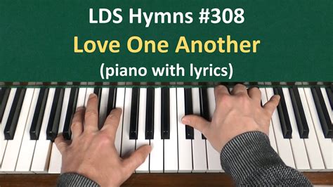 308 Love One Another Lds Hymns Piano With Lyrics Youtube