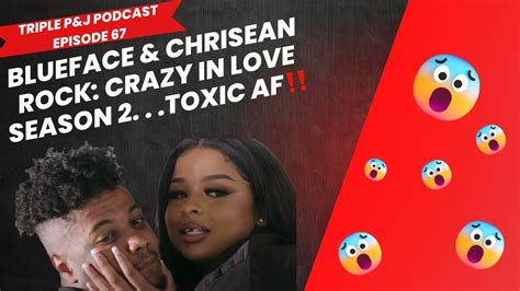 Episode 67 Blueface And Chrisean Rock Crazy In Love Season 2 Toxic Af‼