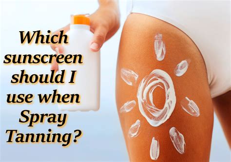 Which Sunscreens Are Best To Use When Spray Tanning Tampa Bay Tan