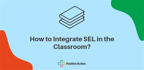 How To Integrate Sel In The Classroom 7 Effective Strategies
