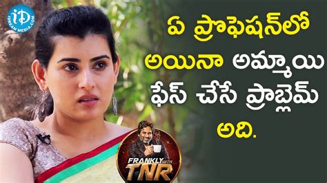It S A Common Problem In All Professions For Girls Archana Frankly With TNR Talking