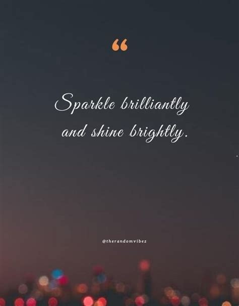 130 Shine Bright Quotes To Inspire You To Sparkle Bright Quotes