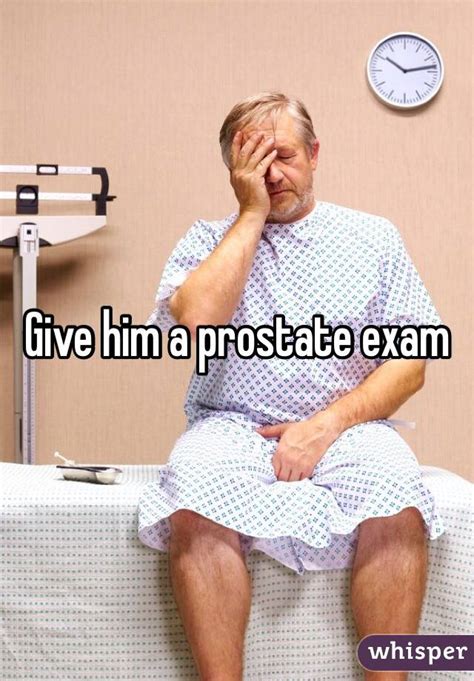 Give Him A Prostate Exam