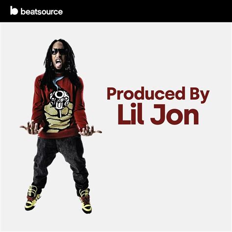Produced By Lil Jon Playlist For Djs On Beatsource