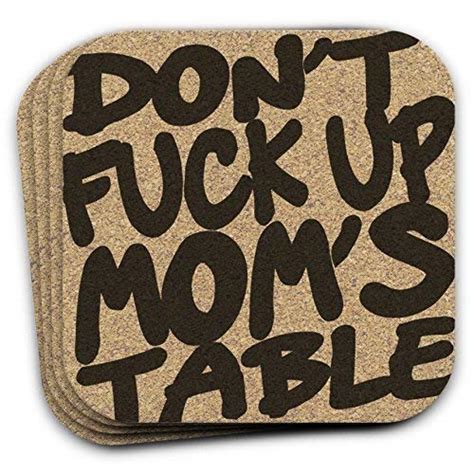 Dont Fuck Up Moms Table Funny Drink Coaster T Set Of