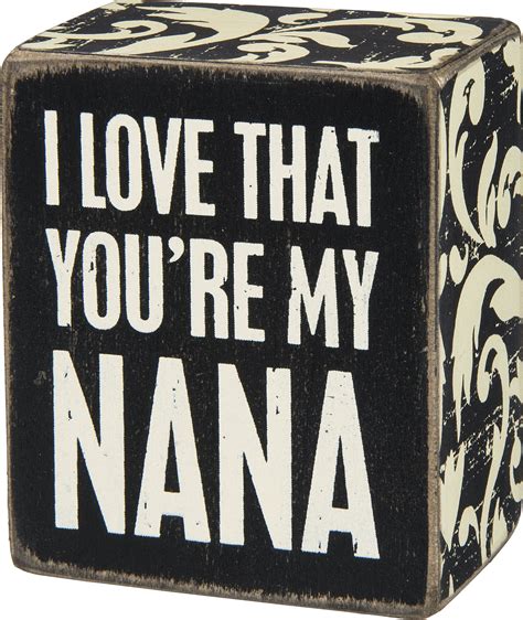 Primitives By Kathy Box Sign I Love That Youre My Nana Everything Else Box