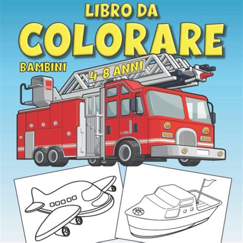 Buy Libro Da Colorare Bambini 4 8 Anni Auto Camion Treni Aerei