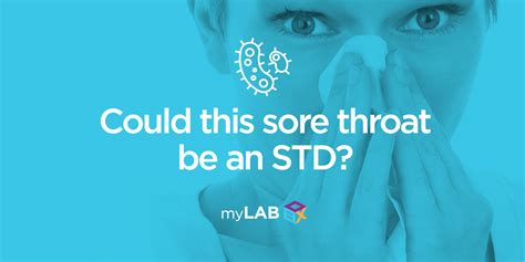 Could This Sore Throat Be An Std Know The Facts Mylab Box™