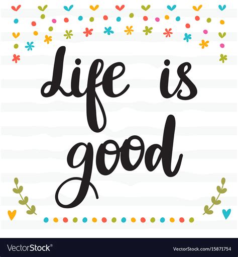 Life Is Good Inspirational Quote Hand Drawn Vector Image