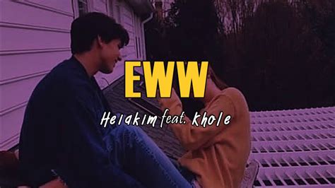 Heiakim Eww Feat Khole Lyrics Youtube