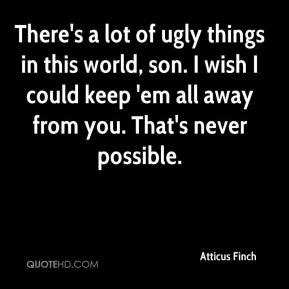 It gives much, yet asks little. my little brother, bobby moser. Atticus Finch Racism Quotes. QuotesGram
