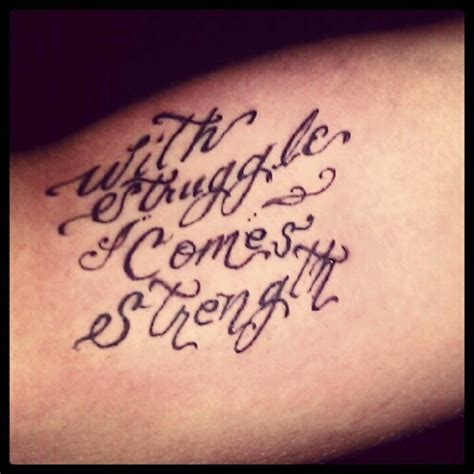 With Struggle Comes Strength Tattoo Quotes Tattoos And Piercings