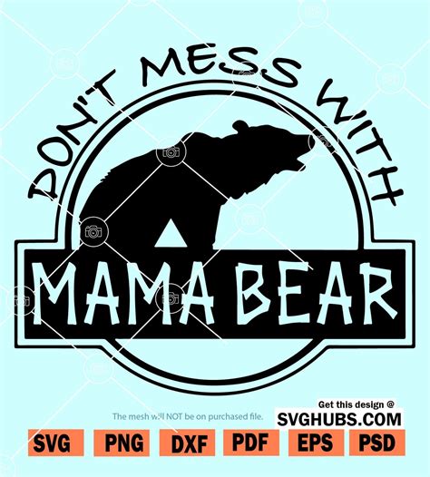 Dont Mess With Mama Bear Svg Mama Bear Svg File Mama Shirt Svg