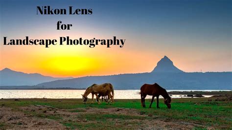 Best Nikon Lens For Landscape Photography Youtube