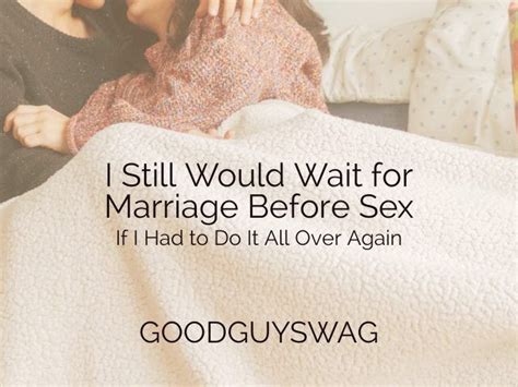 I Still Would Wait For Marriage Before Sex If I Had To Do It All Over