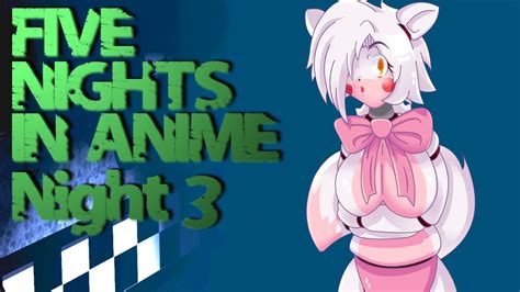 Five Nights In Anime Night 3 Mangle Is Kawaii Youtube