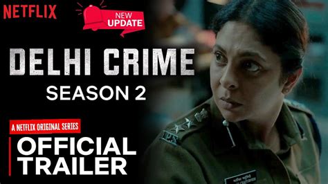 Delhi Crime Season 2 Official Trailer Delhi Crime 2 New Updates