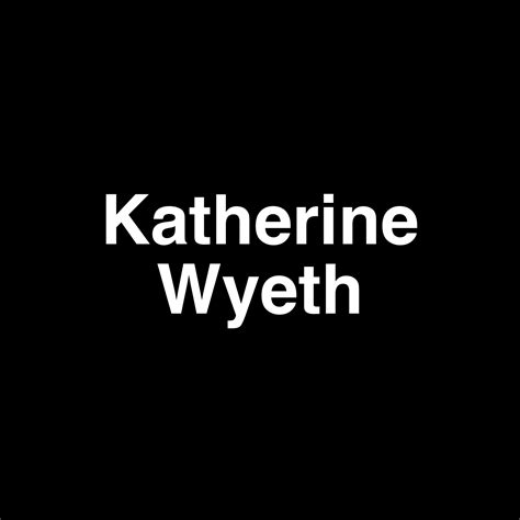 Fame Katherine Wyeth Net Worth And Salary Income Estimation Aug 2023